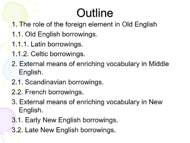 Outline 1. The role of the foreign element in Old English 1.1. Old English